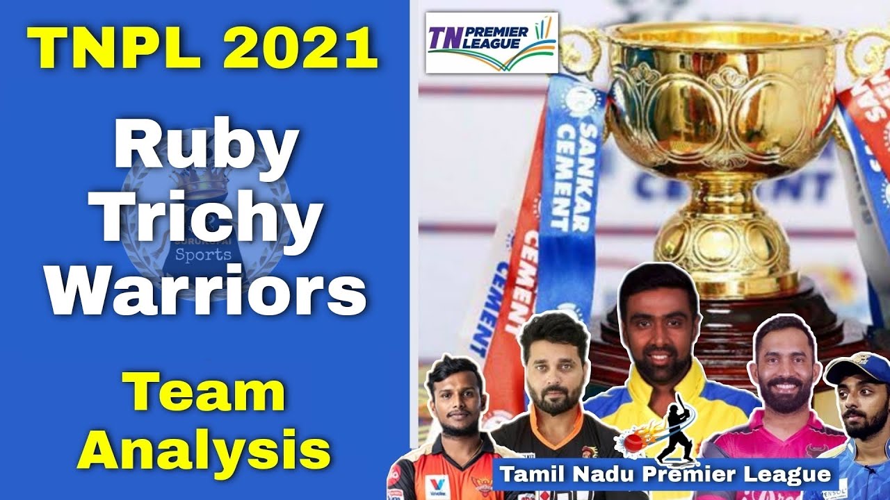TNPL 2021 Ruby Trichy Warriors Team Analysis