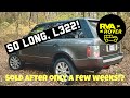 I ditched my Supercharged L322 Range Rover after only a few weeks