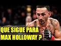 QUE SIGUE PARA MAX HOLLOWAY ¿volverá a ser campeón en UFC?