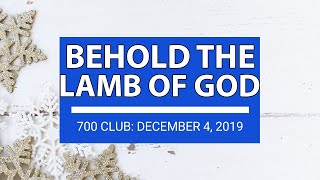 The 700 Club - December 4, 2019