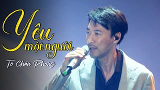 Yêu Một Người - Tô Chấn Phong | Liveshow Nhạc Tình Muôn Thuở 2023