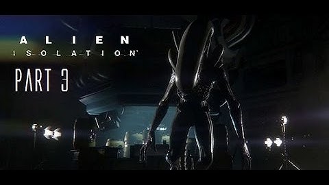 Alien: Isolation - Playthrough Part 3