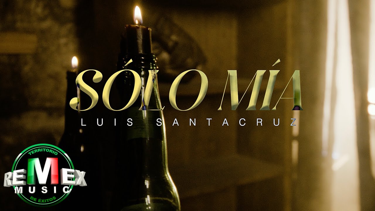 Solo Mía - Luis Santacruz (Video Oficial)