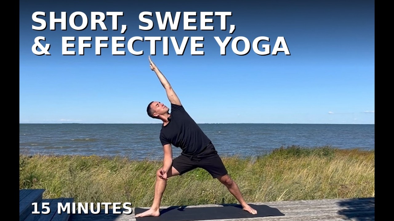 Short, Sweet, & Effective Yoga | 15-Minute Vinyasa