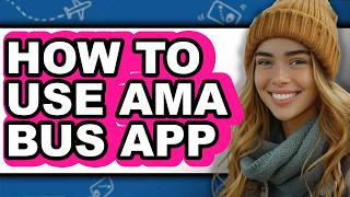 How to Use Ama Bus App - Full Guide screenshot 2