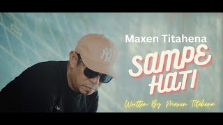 Pop Ambon Terbaru - SAMPE HATI | Maxen Titahena