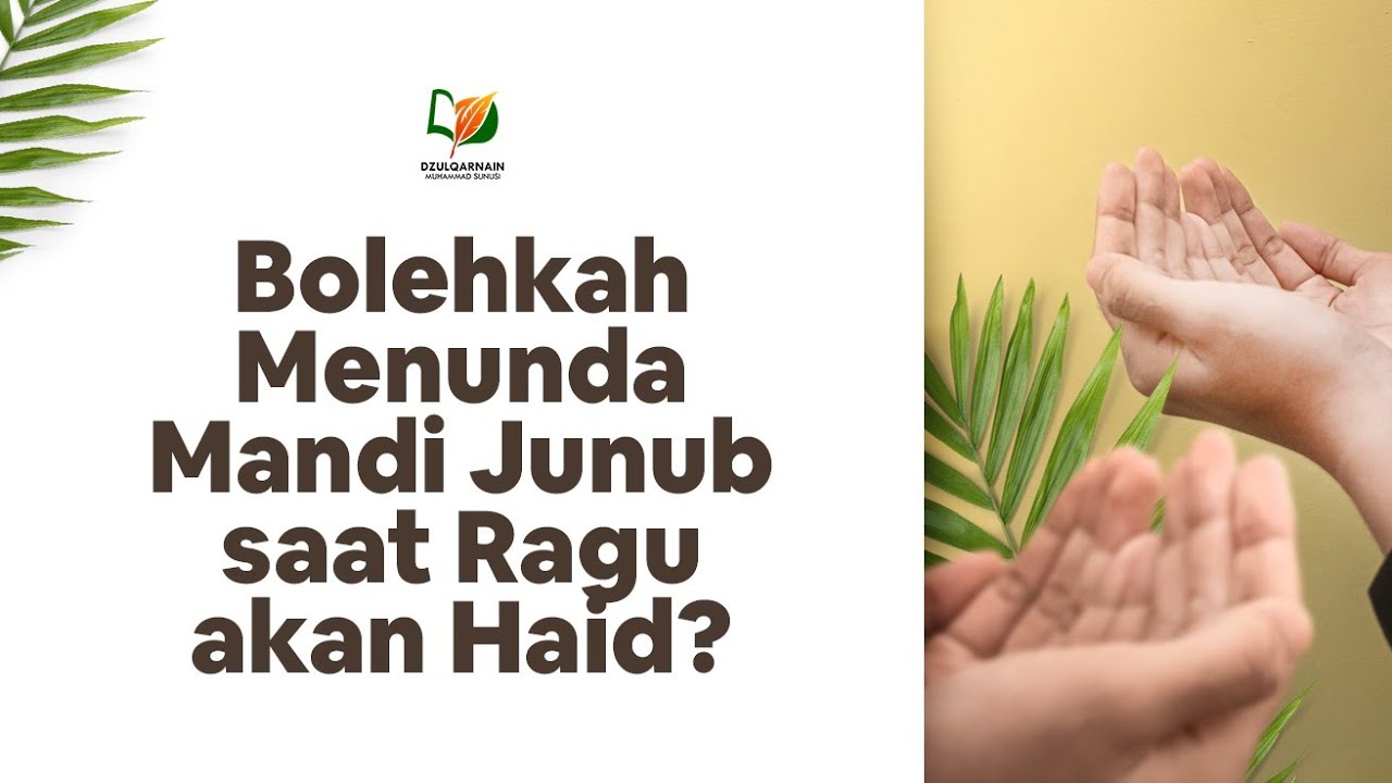 Bolehkah Menunda Mandi Junub saat Ragu akan Haid?