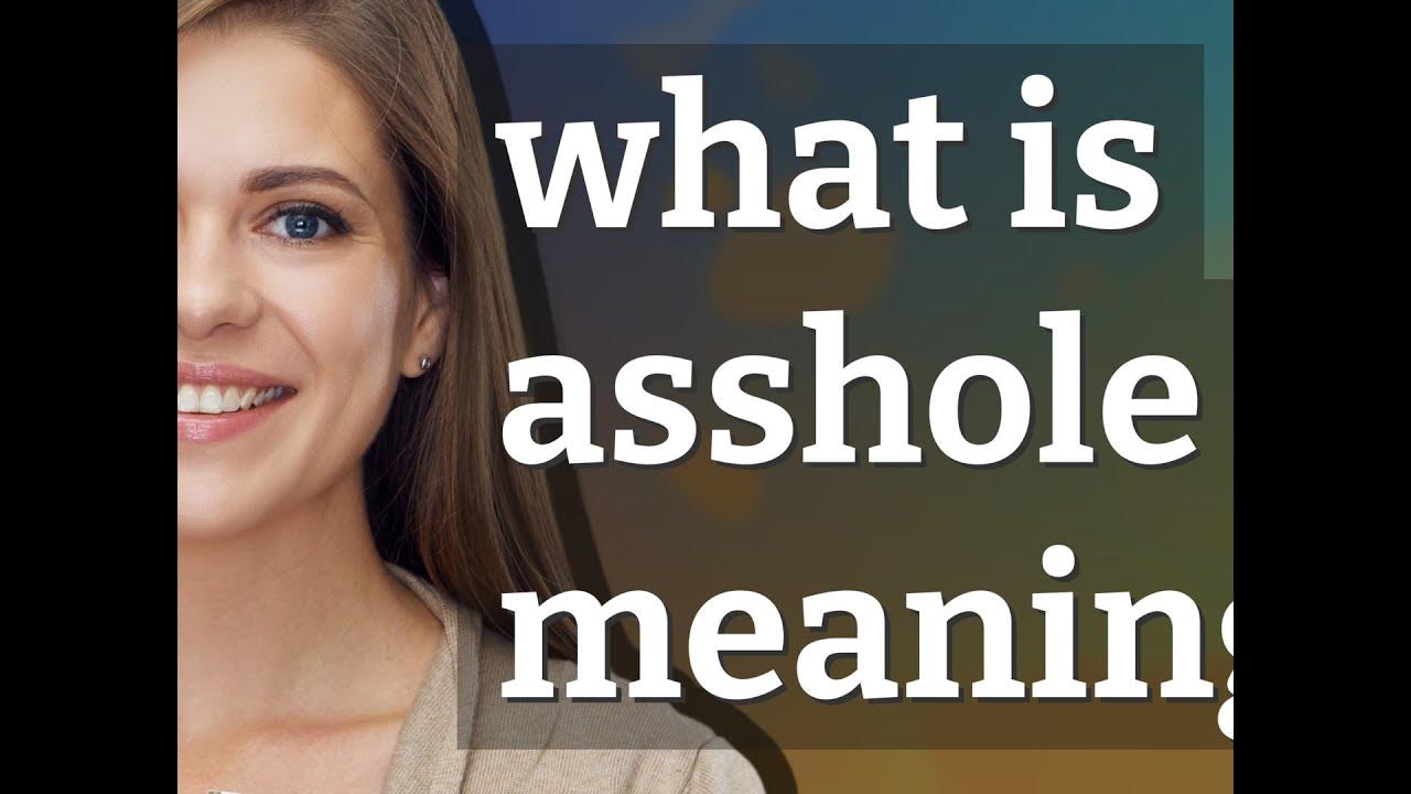 asshole-meaning-of-asshole-youtube