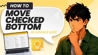 How to Move Checked Items to the Bottom in Google Keep (Updated 2026)