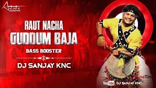 Raut Nacha × Guddum Baja | Bass Booster | Dj Remix | DJ SANJAY KNC