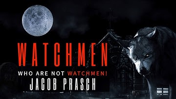 Watchmen Who Are Not Watchmen! - Classic Jacob Prasch