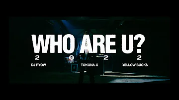 DJ RYOW - WHO ARE U? 2022 feat. TOKONA-X & ¥ellow Bucks (Official Music Video)