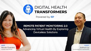Digital Health Transformers Ep 14: Joshua Liu, CEO, SeamlessMD | Remote Patient Monitoring 2.0