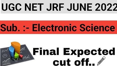 UGC NET JRF JUNE 2022 | Final Cut offs of ELECTRONIC SCIENCE l ELECTRONIC SCIENCE