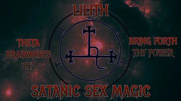 ⛧The Call Of Lilith -sATANIC sE(X" mAGIC- 3hz-Bring Forth Thy Power⛧