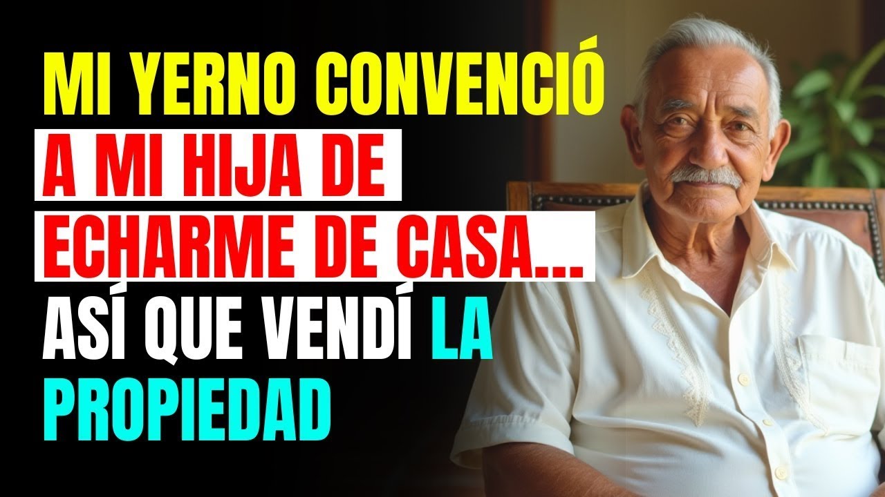 Mi Yerno Convenció a Mi Hija de Echarme de Casa… Así Que Vendí la Propiedad