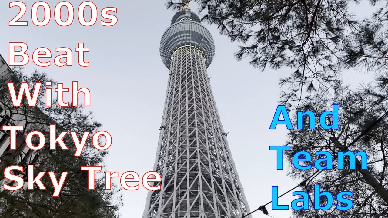 [Tokyo Trip] Tokyo Sky Tree and Team Labs (feat original 2000s Beat)