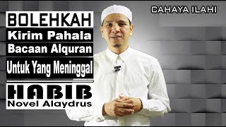 Hukum Kirim Pahala Bacaan Alquran untuk orang meninggal - Habib Novel Bin Muhammad Alaydrus