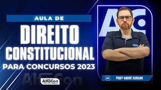 Aula de Direito Constitucional para Concursos 2023 - Alfacon