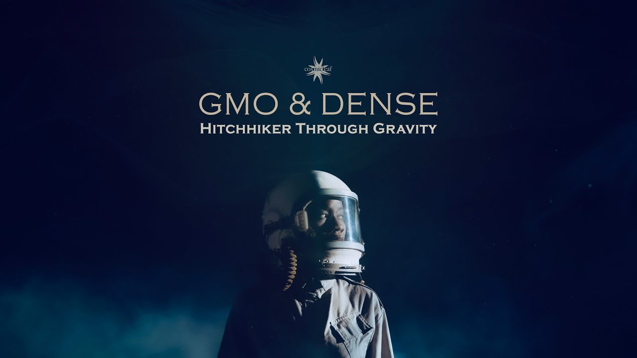 GMO & Dense - Hitchhiker Through Gravity [FULL EP] Psychill, Chillgressive, Downtempo Electronica