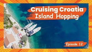 Cruising Croatia 'Island Hopping' - S1 | Ep12