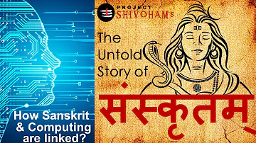 The Untold Story of Sanskrit  || A film on research about Sanskrit & Computing || Project SHIVOHAM