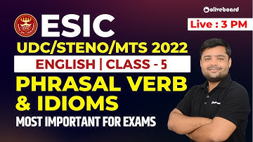 ESIC UDC/MTS/Steno 2022 | English | Class - 5 | Phrasal Verb & Idioms| Important Questions