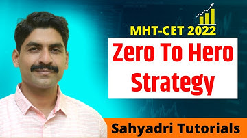 Zero To Hero Strategy | MHT-CET 2022 | Sahyadri Tutorials |