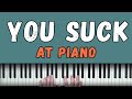 Why you still suck at the piano