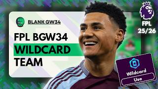 [16K🌍] MY WILDCARD TEAM FOR FPL BLANK GAMEWEEK 34🔒 & CHIP STRATEGY🍟 | FPL BGW34 TEAM | FPL 2025/26