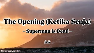 The Opening (Ketika Senja) - Superman Is Dead || Lirik Lagu {ketika senja perlahan mulai tenggelam}