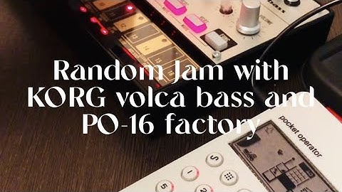 【PO-16 factory】Random Jam with KORG volca bass