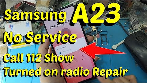 Samsung A23 No Service Call 112 Show Turned on radio Repair