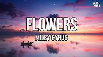 Miley Cyrus - Flowers (Lyrics) | We were good, we were gold