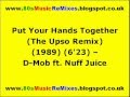 Put Your Hands Together (The Upso Remix) - D-Mob ft. Nuff Juice | 80s Club Mixes | 80s Dance Music