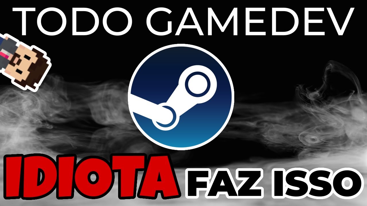 O que não fazer ao lançar um jogo na STEAM