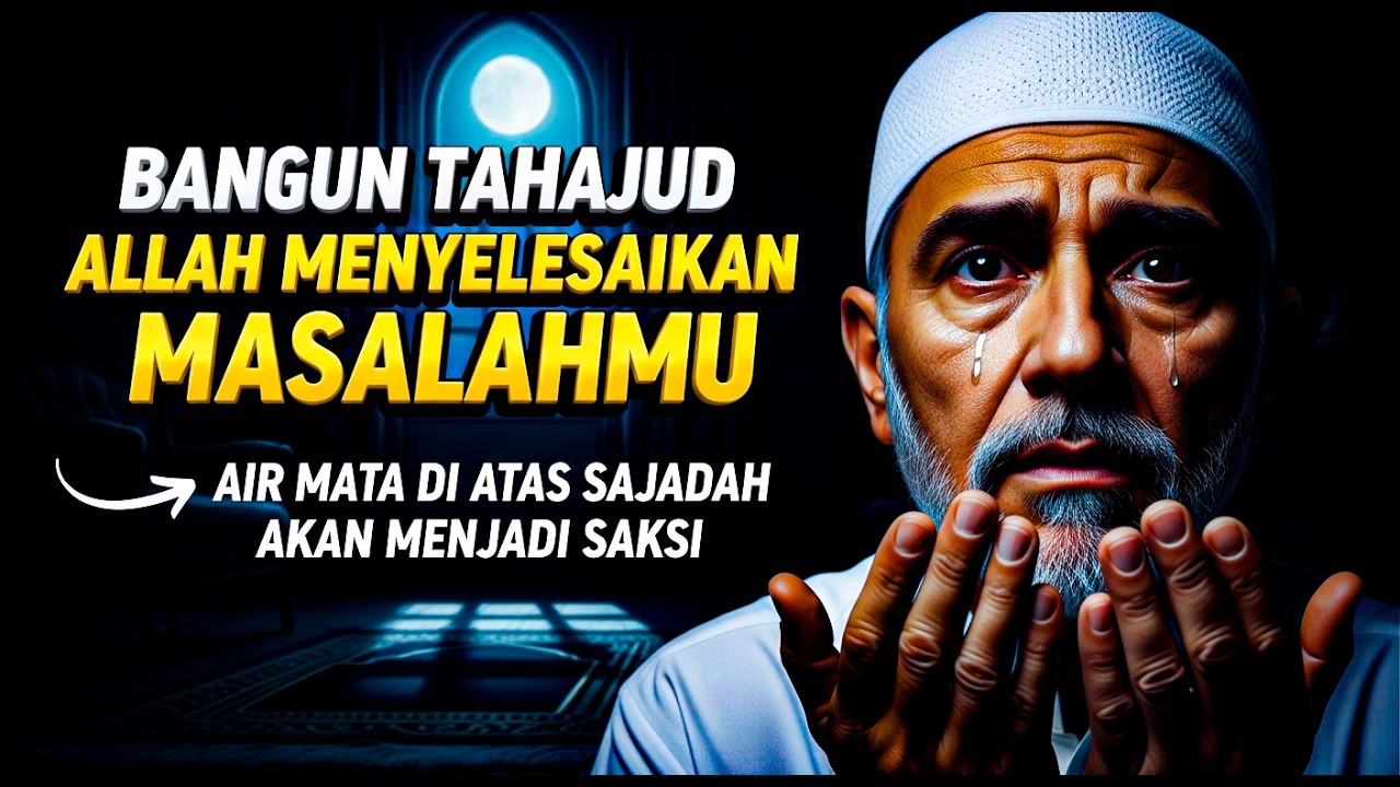 Bangun Tahajud Allah Menyelesaikan Masalahmu