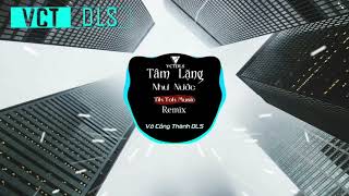 Tâm Lặng Như Nước (Remix) - Bài Hát Được Yêu Thích Nhất Trên Tik Tok | Võ Công Thành DLS.