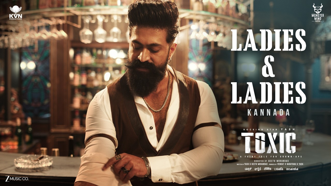 Ladies & Ladies-Toxic (Kannada) | Yash | Nayanthara, Kiara, Tara, Huma, Rukmini | KVN | Monster 