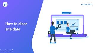 How to clear browser cache for Recruit CRM
