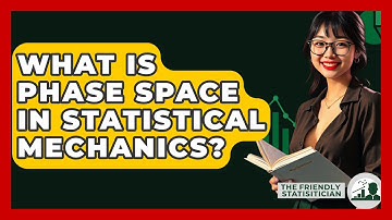 What Is Phase Space In Statistical Mechanics? - The Friendly Statistician