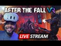 FIRST VR STREAM! After The Fall VR (LIVE)
