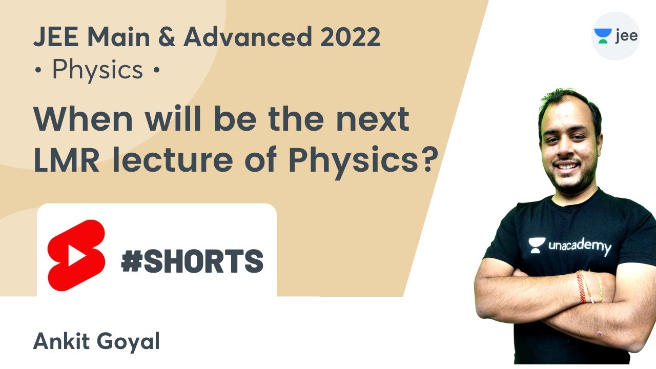 When will be next LMR lecture of Physics? | IIT JEE | JEE Chemistry |#Ankit Goyal #shorts