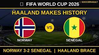 HAALAND MAKES HISTORY: Norway 3-2 Senegal | Golden Boot Race IGNITES | World Cup 2026