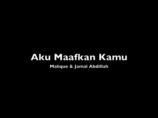 Aku Maafkan Kamu - Malique ft Jamal Abdillah (karaoke version) class=