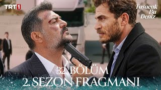 Taşacak Bu Deniz 32. Bölüm 2. Sezon Fragmanı | \