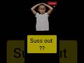 suss out ମାନେ ଓ କିଛି ବାକ୍ୟ.. #english #shorts #ytshorts