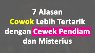 7 Alasan Cowok Lebih Suka dan Tertarik Cewek Pendiam dan Misterius