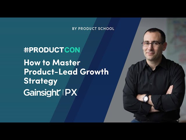 #ProductCon SF 2022: How to Master PLG Strategy in B2B by Gainsight PX CTO & Founder, Mickey Alon class=