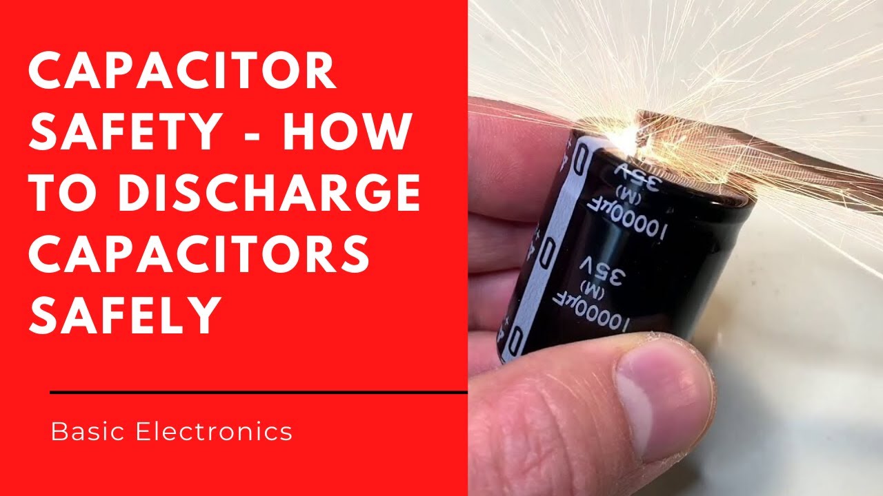 Capacitor Safety   How to Discharge Capacitors Safely